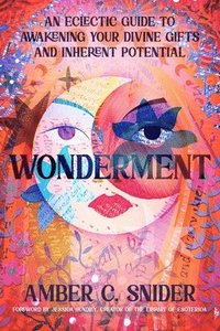 bokomslag Wonderment: An Eclectic Guide to Awakening Your Divine Gifts and Inherent Potential