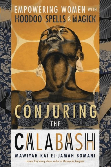 Mawiyah Kai El-Jamah Bomani - Conjuring the Calabash, Häftad