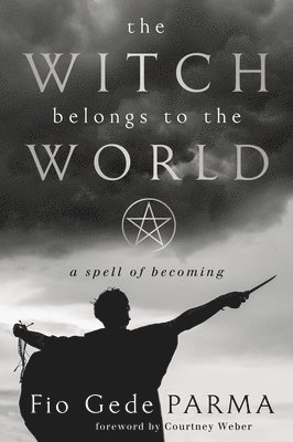 Fio Gede Parma, Courtney Weber - Witch Belongs to the World, Häftad