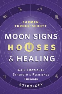 bokomslag Moon Signs, Houses & Healing