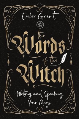 The Words of the Witch: Writing and Speaking Your Magic 1