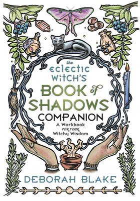 Deborah Blake - Eclectic Witch's Book of Shadows Companion, Häftad