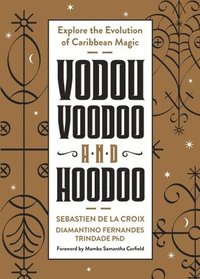 bokomslag Vodou, Voodoo, and Hoodoo