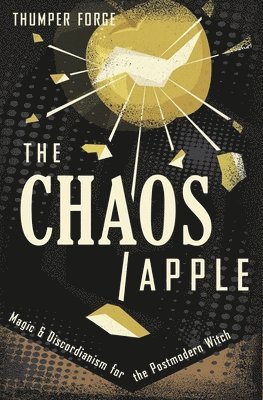 bokomslag The Chaos Apple: Magic & Discordianism for the Postmodern Witch