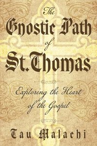 bokomslag The Gnostic Path of St. Thomas