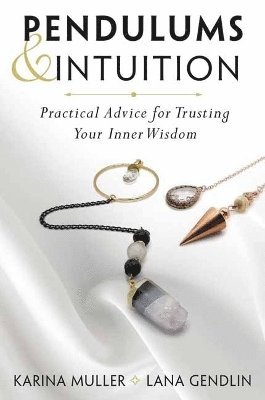 Lana Gendlin, Karina Muller - Pendulums & Intuition, Häftad