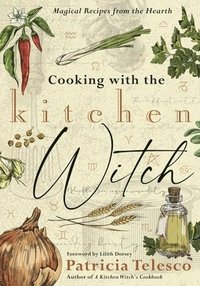 bokomslag Cooking with the Kitchen Witch: Magical Recipes from the Hearth