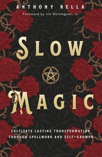 bokomslag Slow Magic: Cultivate Lasting Transformation Through Spellwork and Self-Growth