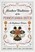 bokomslag Heathen Traditions of the Pennsylvania Dutch: An Urglaawe Primer