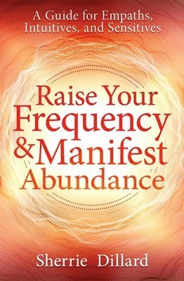 Raise Your Frequency and Manifest Abundance 1