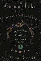 bokomslag The Cunning Folk's Book of Cottage Witchcraft: Spells, Charms & Traditions of Wild Folk Magic