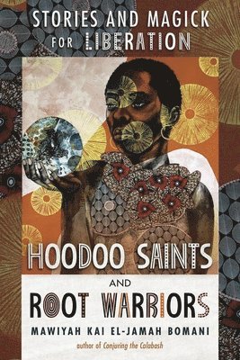 Mawiyah Kai EL-Jamah Bomani - Hoodoo Saints and Root Warriors, Häftad