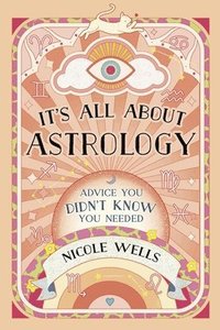 bokomslag It's All about Astrology: Advice You Didn't Know You Needed