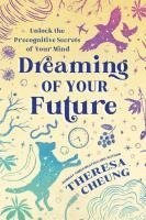 bokomslag Dreaming of Your Future: Unlock the Precognitive Secrets of Your Mind