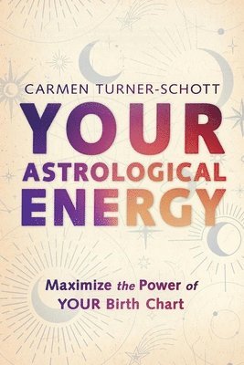 Carmen Turner-Schott - Your Astrological Energy, Häftad