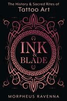 Ink & Blade: The History & Sacred Rites of Tattoo Art