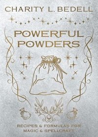 bokomslag Powerful Powders: Recipes & Formulas for Magic & Spellcraft