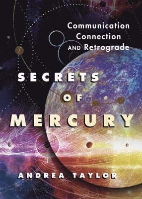 Andrea Taylor - Secrets of Mercury: Communication, Connection, and Retrograde, Häftad