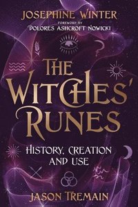 bokomslag The Witches' Runes: History, Creation, and Use