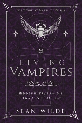 Living Vampires: Modern Tradition, Magic & Practice