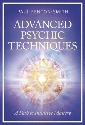 bokomslag Advanced Psychic Techniques: A Path to Intuitive Mastery