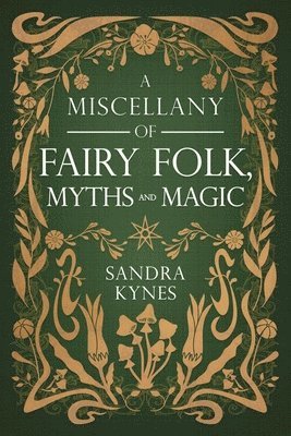 Sandra Kynes - A Miscellany of Fairy Folk, Myths, and Magic, Häftad