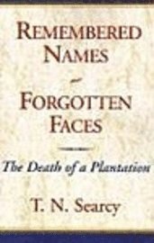 bokomslag Remembered Names, Forgotten Faces: The Death of a Plantation