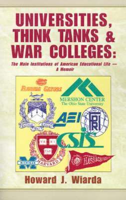 Howard J Wiarda - Universities, Think Tanks and War Colleges, Häftad