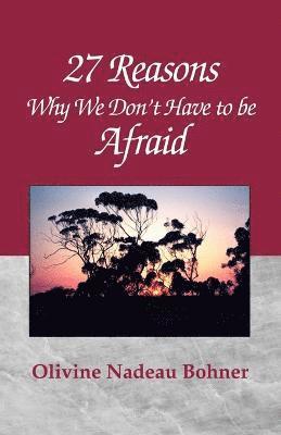 27 Reasons Why We Don't Have to Be Afraid 1