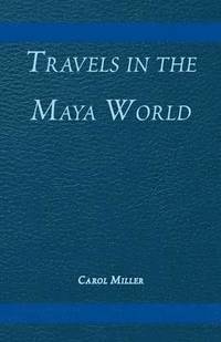 bokomslag Travels in the Maya World
