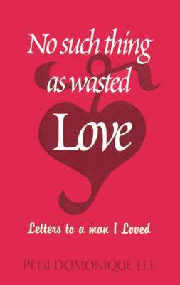 No Such Thing as Wasted Love 1