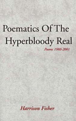 Harrison Fisher - Poematics of the Hyperbloody Real, Häftad