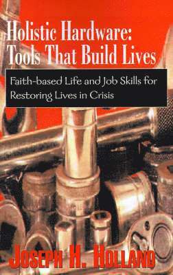bokomslag Holistic Hardware: Tools That Build Lives