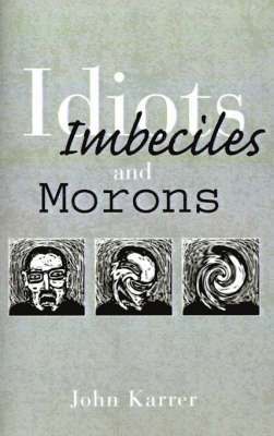 Idiots, Imbeciles and Morons 1