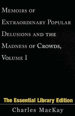 Charles MacKay - Memoirs of Extraordinary Popular Delusions and the Madness of Crowds, Volume 1, Häftad