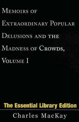 bokomslag Memoirs of Extraordinary Popular Delusions and the Madness of Crowds, Volume 1