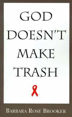 Barbara Rose Brooker - God Doesn't Make Trash, Häftad