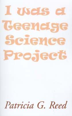bokomslag I Was a Teenage Science Project