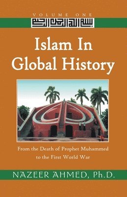 Nazeer Ahmed, Nazeer Ahmed Ph.D. - Islam in Global History, Häftad