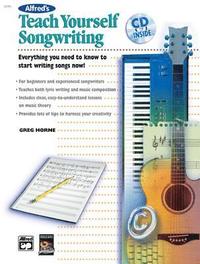 bokomslag Alfred's Teach Yourself Songwriting: Everything You Need to Know to Start Writing Songs Now!, Book & CD [With CD]