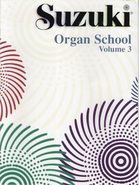 bokomslag Suzuki Organ School, Vol 3: Organ Book