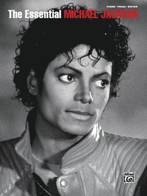 Michael Jackson - The Essential Michael Jackson: Piano Vocal Guitar Songbook Pop Rock Sheet Music Collection for Piano Voice and Guitar 38 Classic Hits for Practice and, Häftad