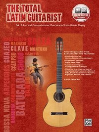 bokomslag The Total Latin Guitarist: A Fun and Comprehensive Overview of Latin Guitar Playing, Book & Online Audio [With CD (Audio)]