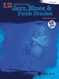 bokomslag 12 Medium-Easy Jazz, Blues & Funk Etudes: E-Flat Instruments [With CD (Audio)]
