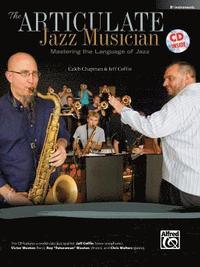 bokomslag The Articulate Jazz Musician: Mastering the Language of Jazz (E-Flat Instruments), Book & Online Audio