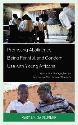 Promoting Abstinence, Being Faithful, and Condom Use with Young Africans 1