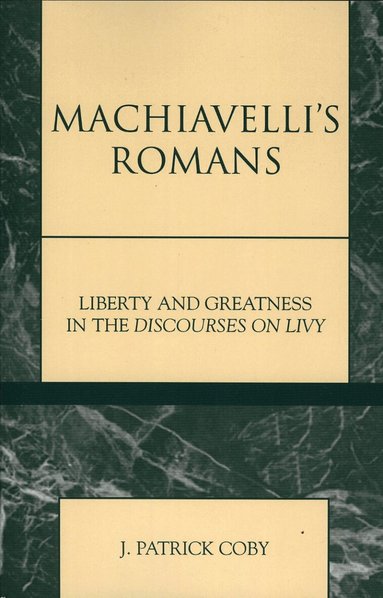 Patrick J. Coby - Machiavelli's Romans, Häftad