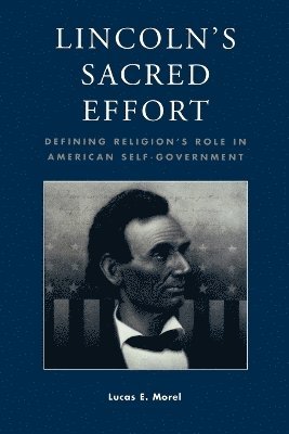 Lucas E. Morel - Lincoln's Sacred Effort, Häftad