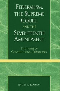 bokomslag Federalism, the Supreme Court, and the Seventeenth Amendment