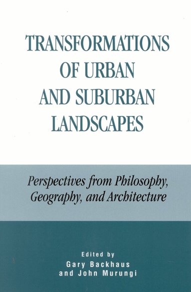 Gary Backhaus, John Murungi - Transformations of Urban and Suburban Landscapes, Häftad